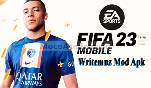 Fitur Unggulan Game Writemuz Mod Apk (FIFA Mobile 23) Terbaru
